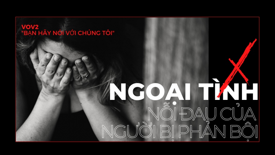 Ngoại tình - nỗi đau của người bị phản bội